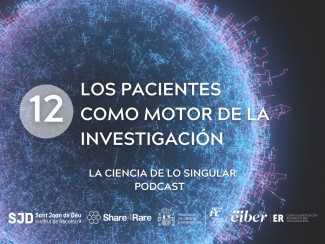 Los pacientes como motor de la investigación, nuevo podcast de la “La Ciencia de lo Singular