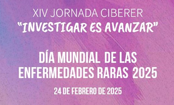 IV Jornada CIBERER "Investigar es Avanzar". Día Mundial de las Enfermedades Raras IV Jornada CIBERER "Investigar es Avanzar". Día Mundial de las Enfermedades Raras